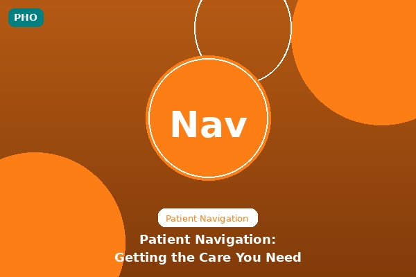 Patient Navigation: Getting the Care You Need